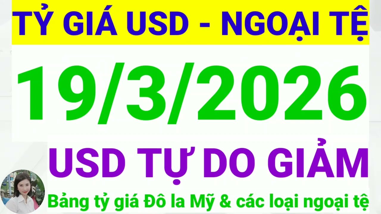 Tỷ gi&aacute; USD - Ngoại tệ h&ocirc;m nay ng&agrave;y 19 th&aacute;ng 3 năm 2026 || Tỷ gi&aacute; Đ&ocirc; la Mỹ h&ocirc;m nay ng&agrave;y 19/3/2026