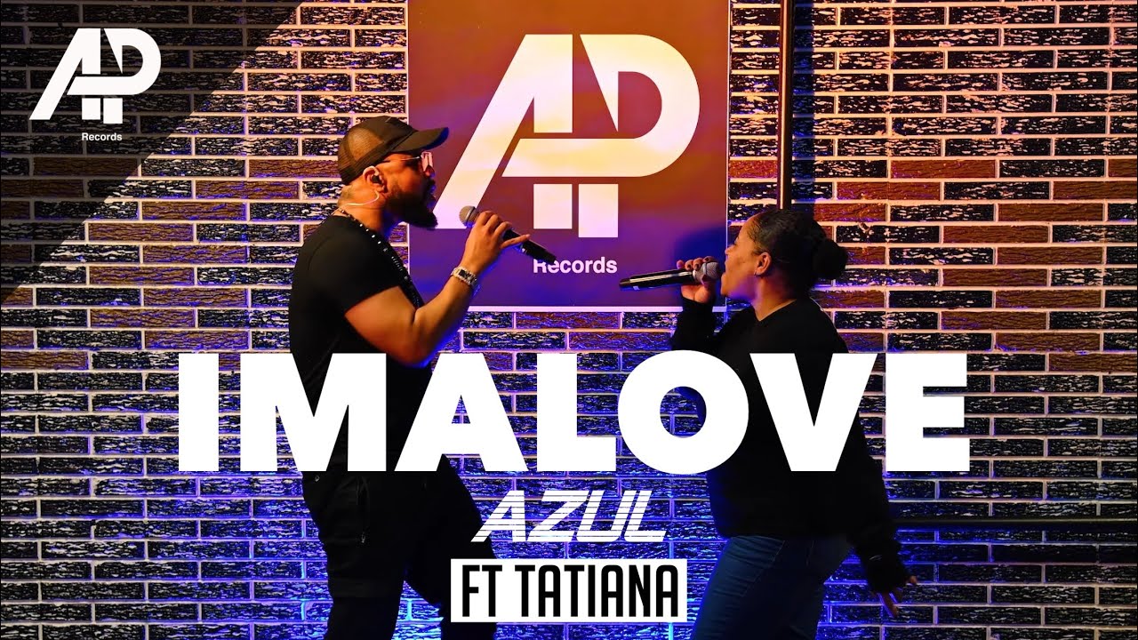 IMALOVE  - Azul ft TATIANA LIVE by AP RECORDS