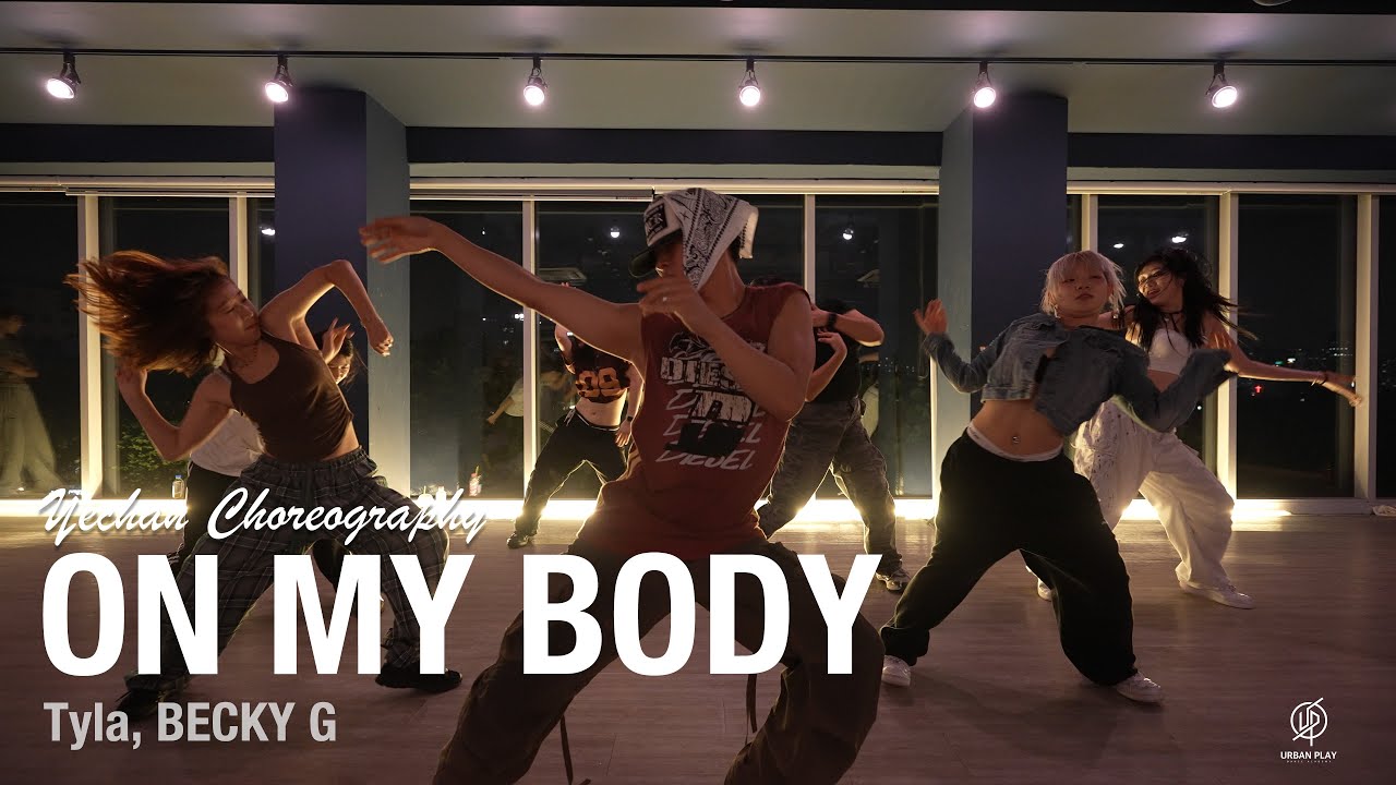 On My Body - Tyla, BECKY G / Yechan Choreography / Urban Play Dance Academy