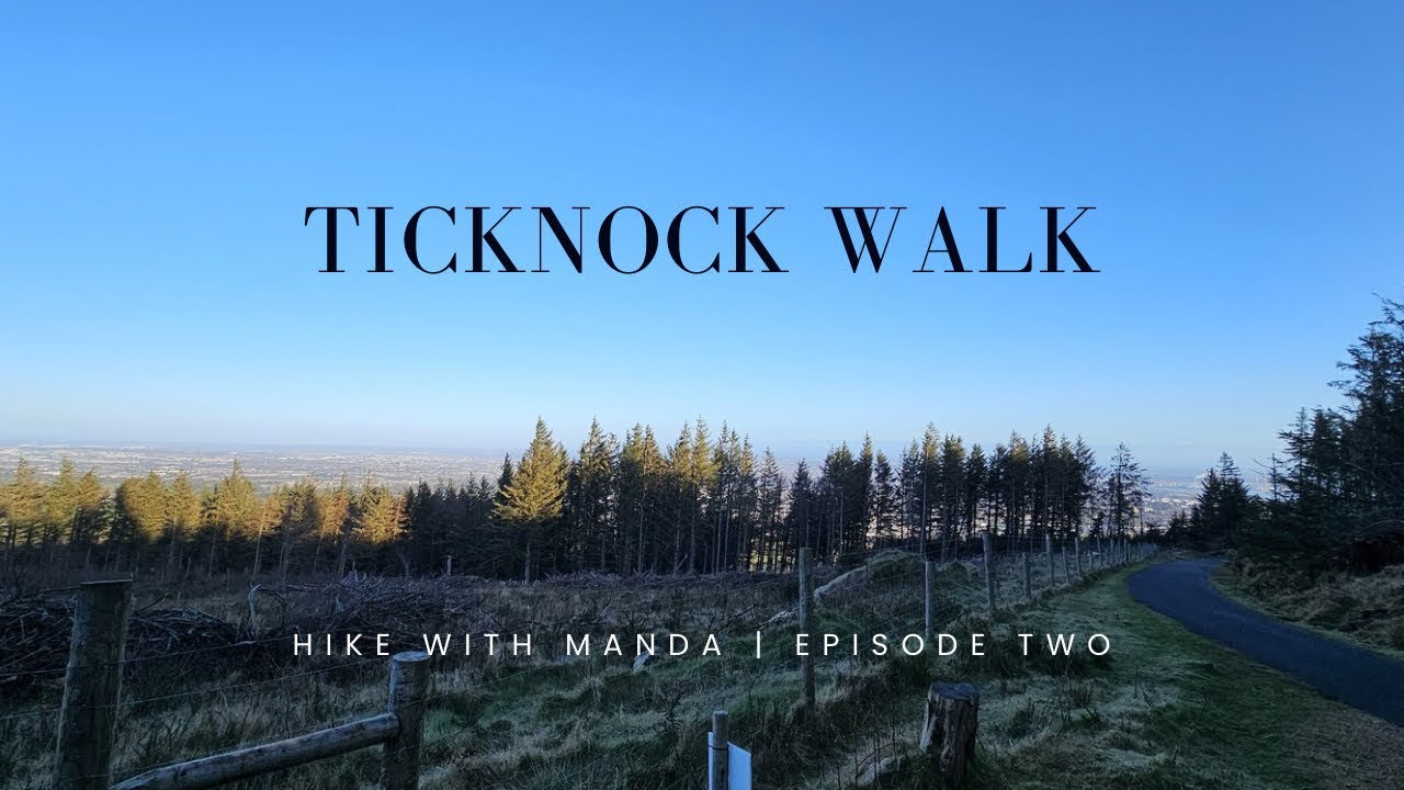 Hike With Manda | Episode Two - Ticknock Walk #dublin #hike
