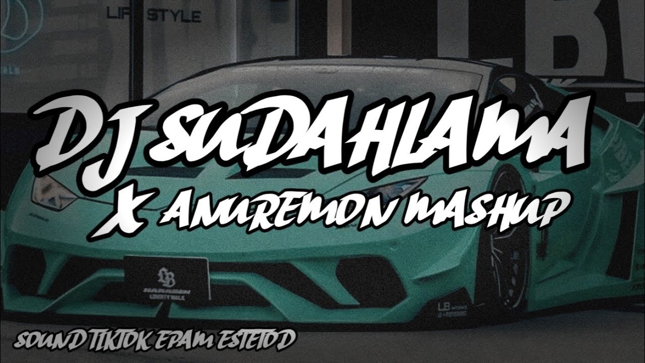 DJ SUDAHLAMA X ANUREMON MASHUP ( sound tiktok epam estetod )