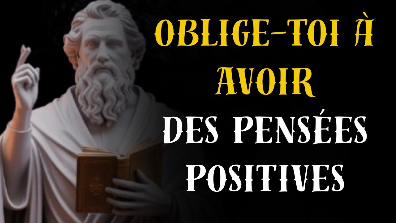 Comment changer ta vie avec les pensées positives / Mentalité stoïque