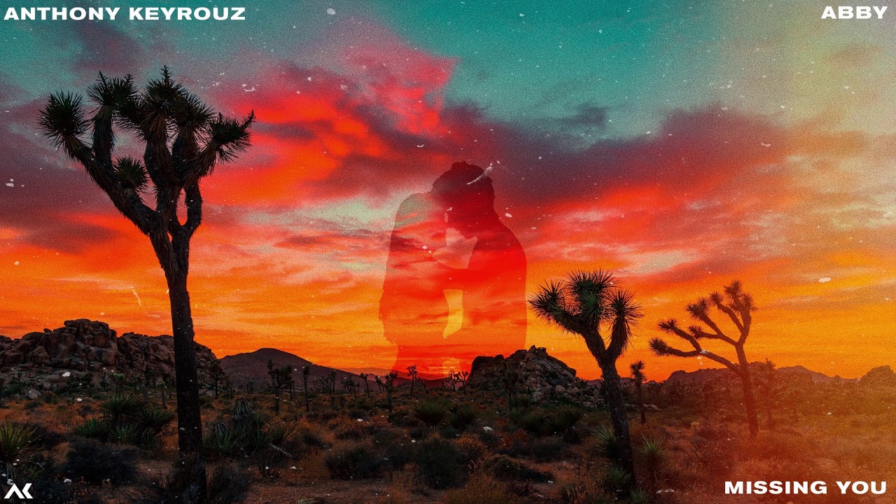 Anthony Keyrouz , Nicolas - Missing You (Feat. Abby)