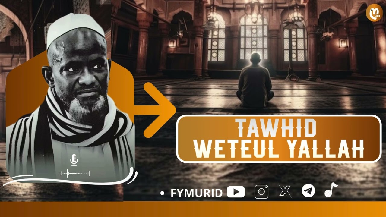 TAWHID ( Wéteul YALLA) / Par Serigne Bassirou Mbacké Khélcom