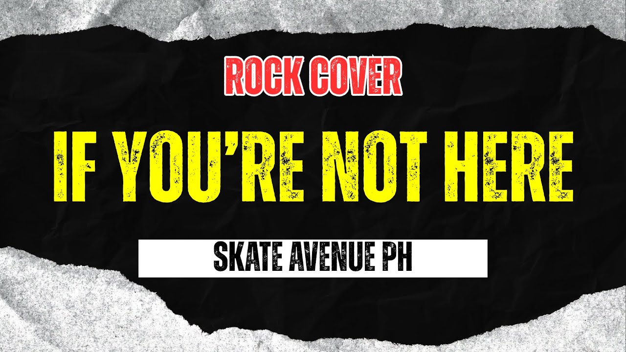 Skate Avenue PH - If You&rsquo;re Not Here (Rock Cover)