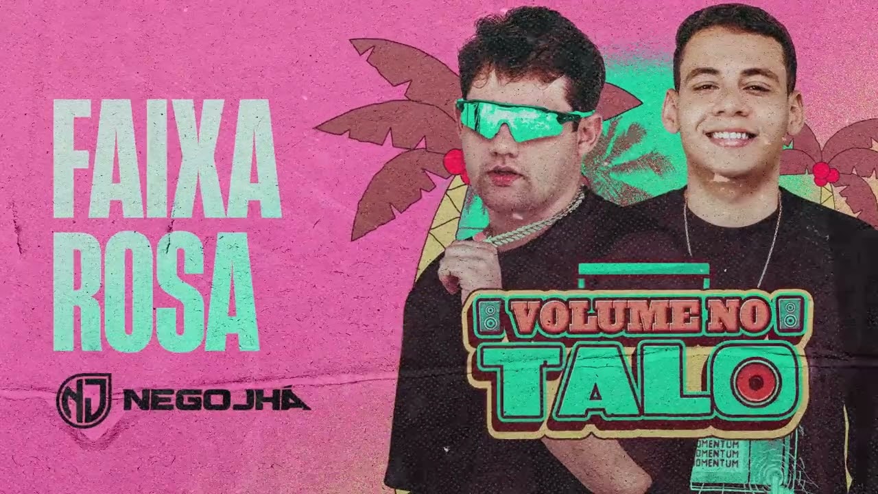 Eu Te Amo Meu Amor, Faixa Rosa - NEGO JHÁ - VOLUME NO TALO