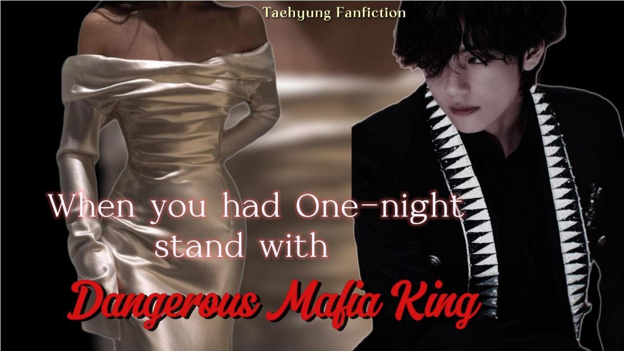 One-Night Stand With A Mafia King I obsessed with taehyung I taehyung oneshot I
