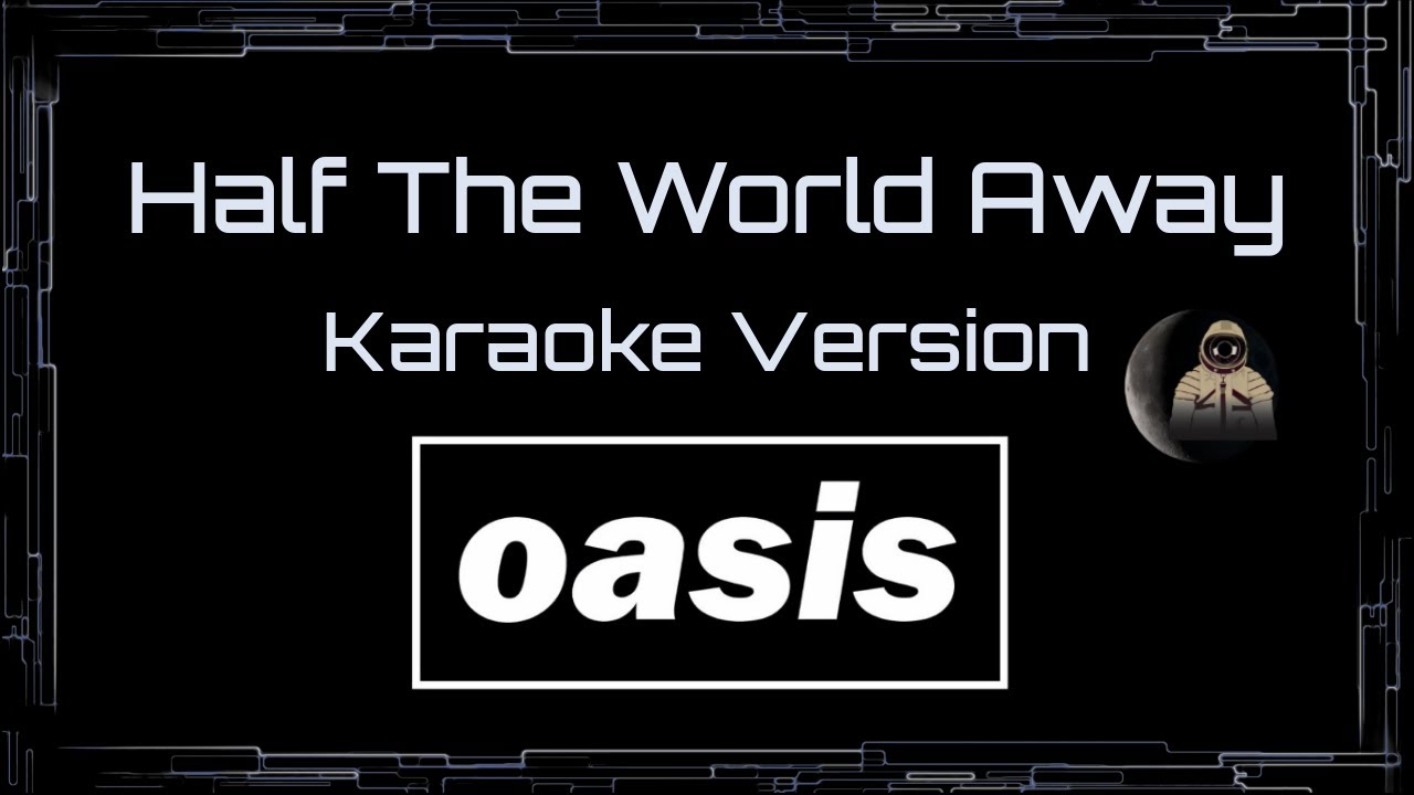 Oasis • Half The World Away (CC Karaoke / Instrumental) [UVR]