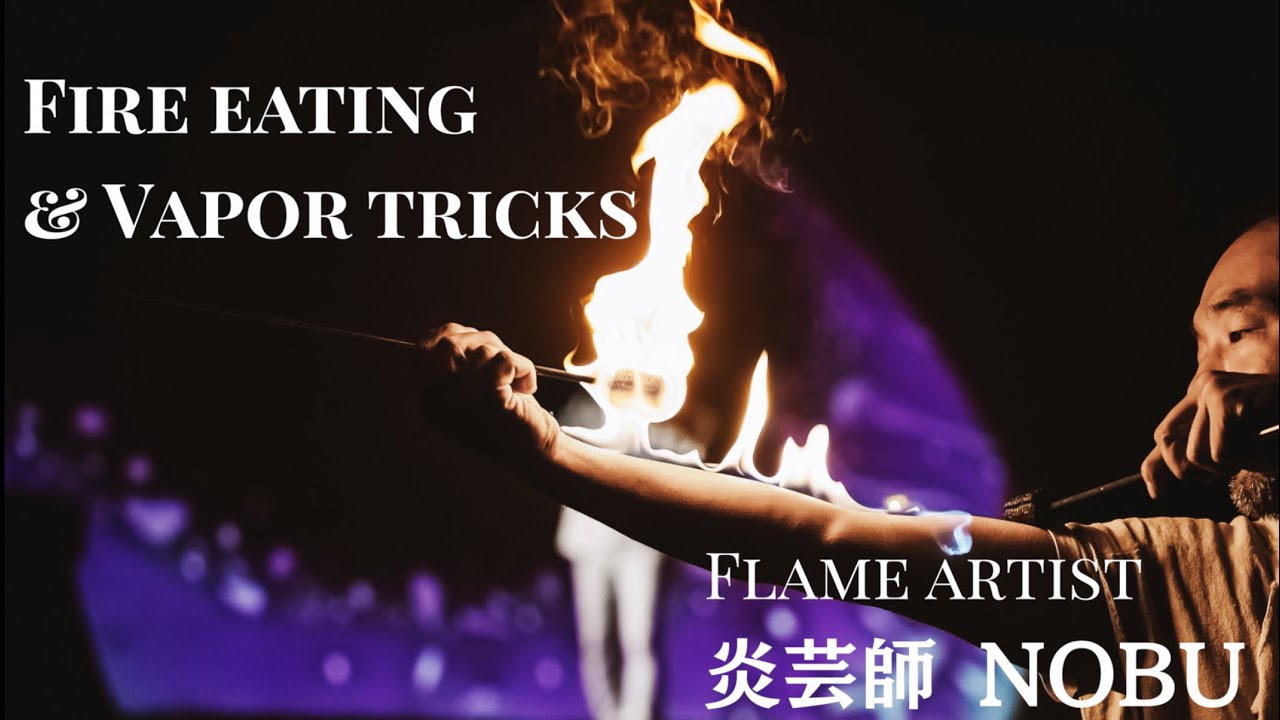 Fire Eating & Vapor Tricks with NOBU