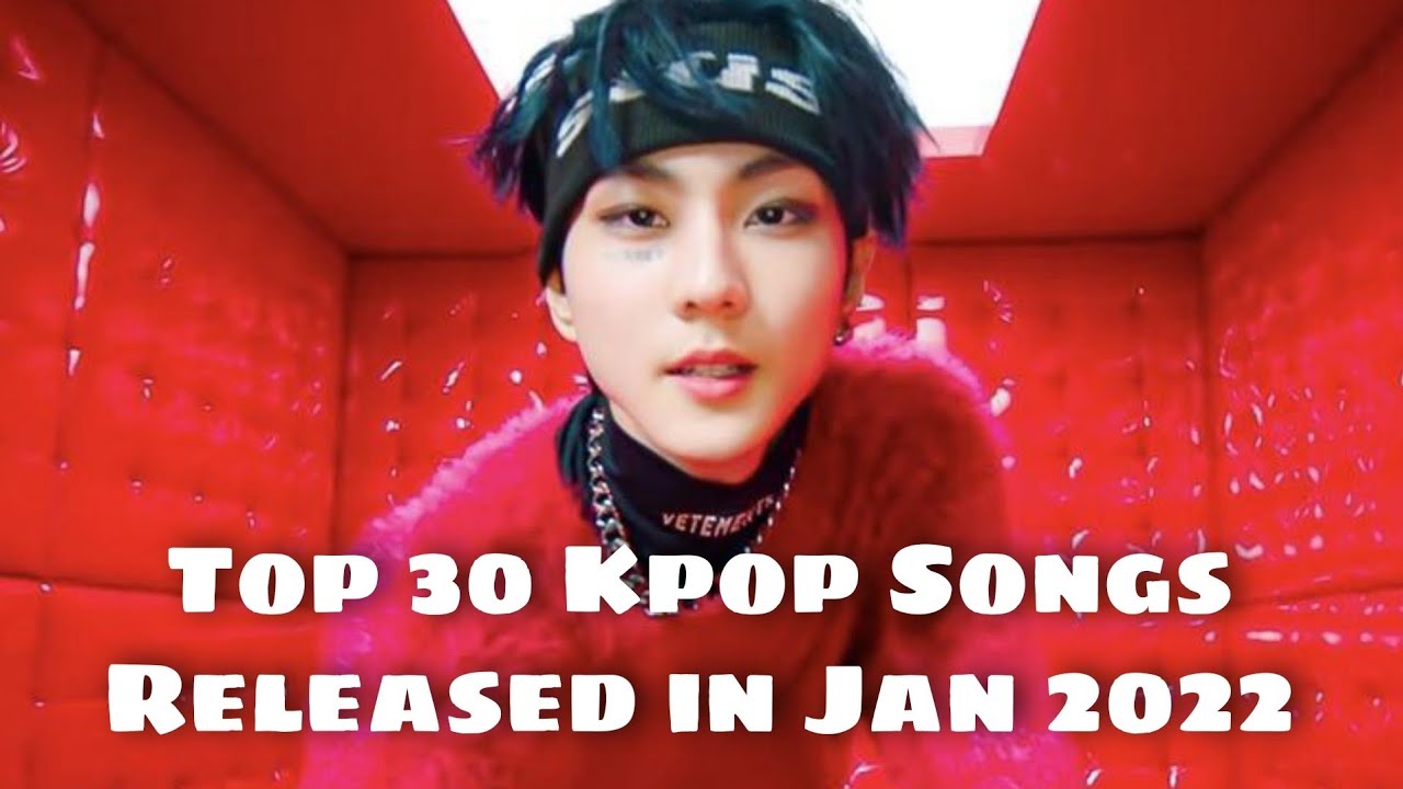 Top 30 Kpop songs released in January 2022