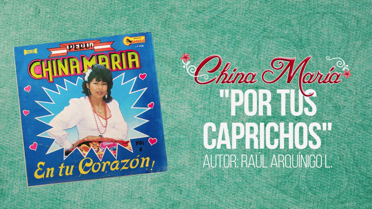 TUS CAPRICHOS / China María / Sexto Long Play Año 1990
