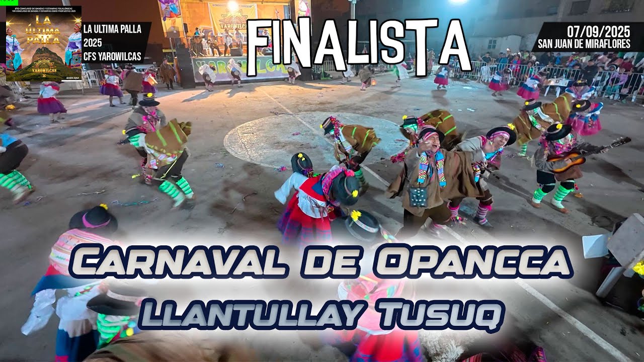 FINAL Carnaval de Opancca - Ayacucho - Llantullay Tusuq / La Ultima Palla 2025 Yarowilcas