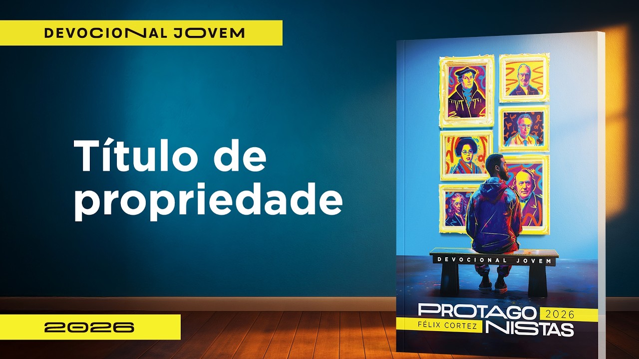 Devocional Jovem: 21 de Fevereiro - Título de propriedade | Protagonistas