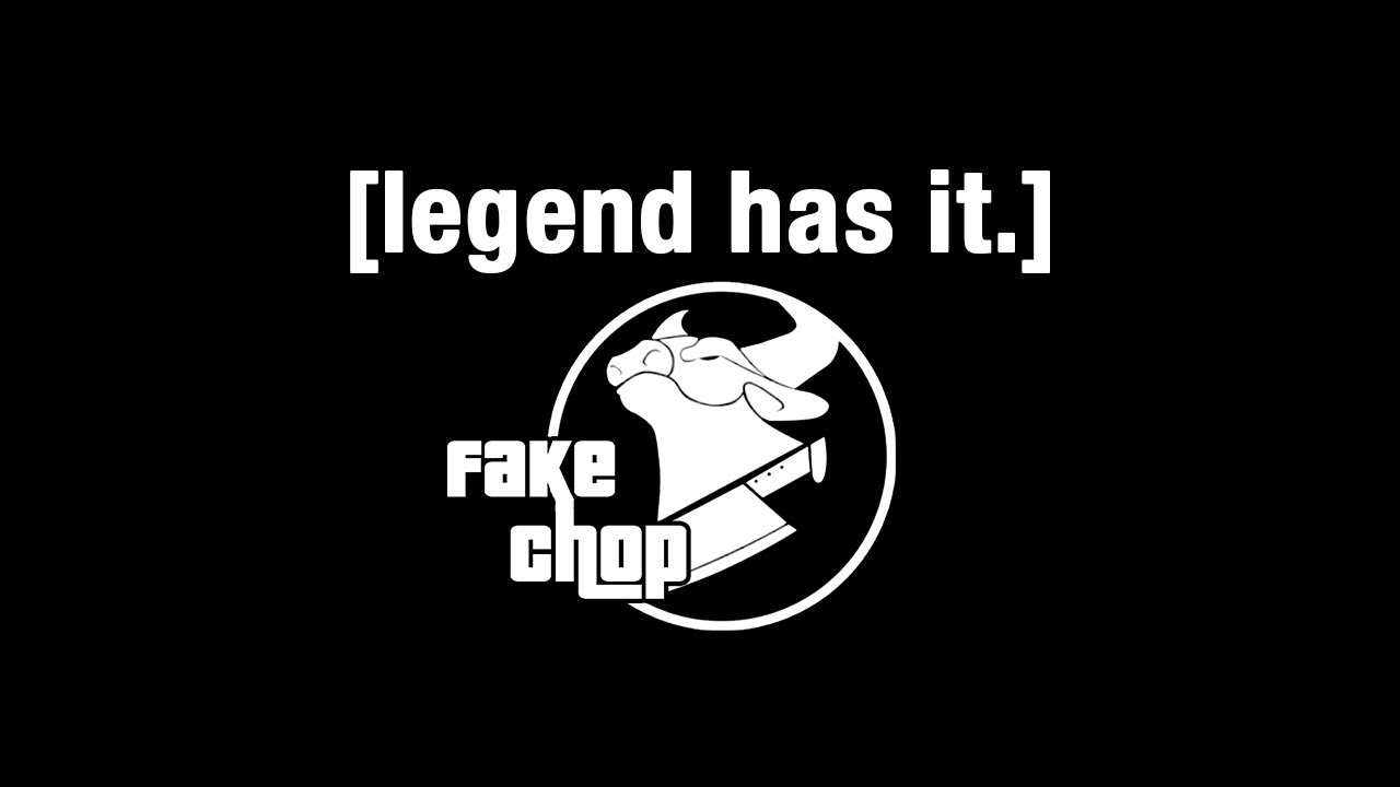 Fake Chop || Legend Has It