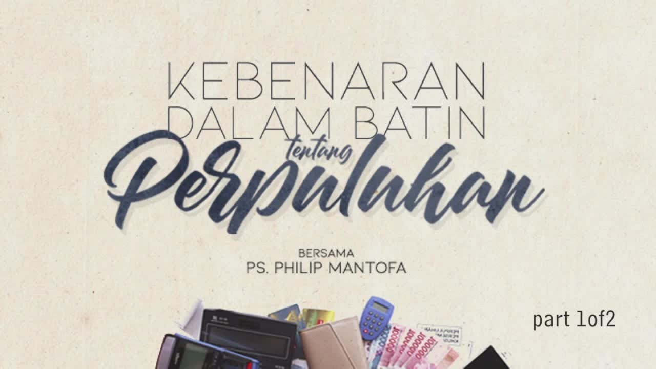 Kebenaran dalam Batin Tentang Perpuluhan (1 of 2) (Official Kotbah Philip Mantofa)