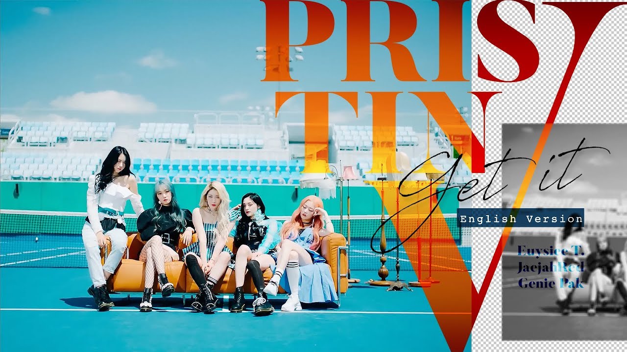 [English Ver.] PRISTIN V- Get It (네 멋대로) | Euysiee T. x JaejahRed x Genie Pak