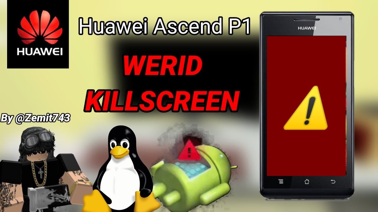 Huawei Ascend P1, WERID KILL-SCREEN