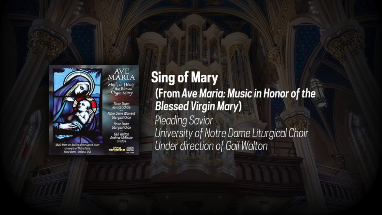 Notre Dame Liturgical Choir: Sing of Mary [AUDIO]