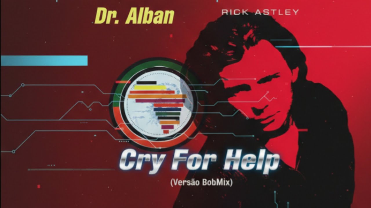 CRY FOR HELP (Versão NO COKE BobMix) Homenagem Rick Astley and Dr. Alban