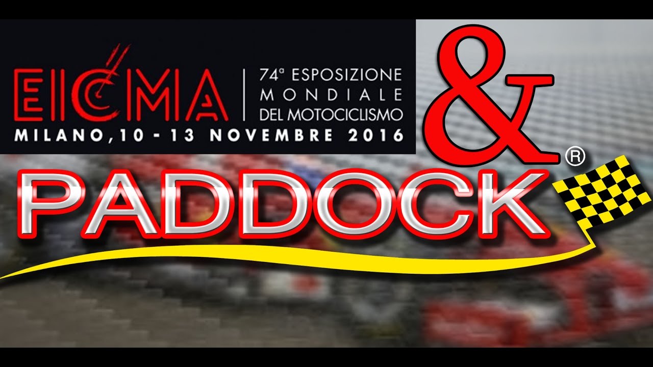 Paddock SPECIALE EICMA - 8 novembre 2016