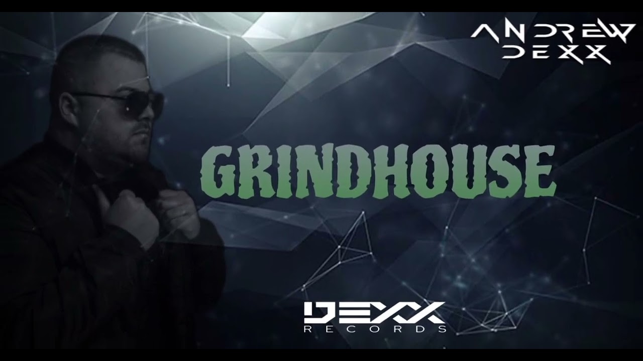 AnDrew DeXx - Grindhouse