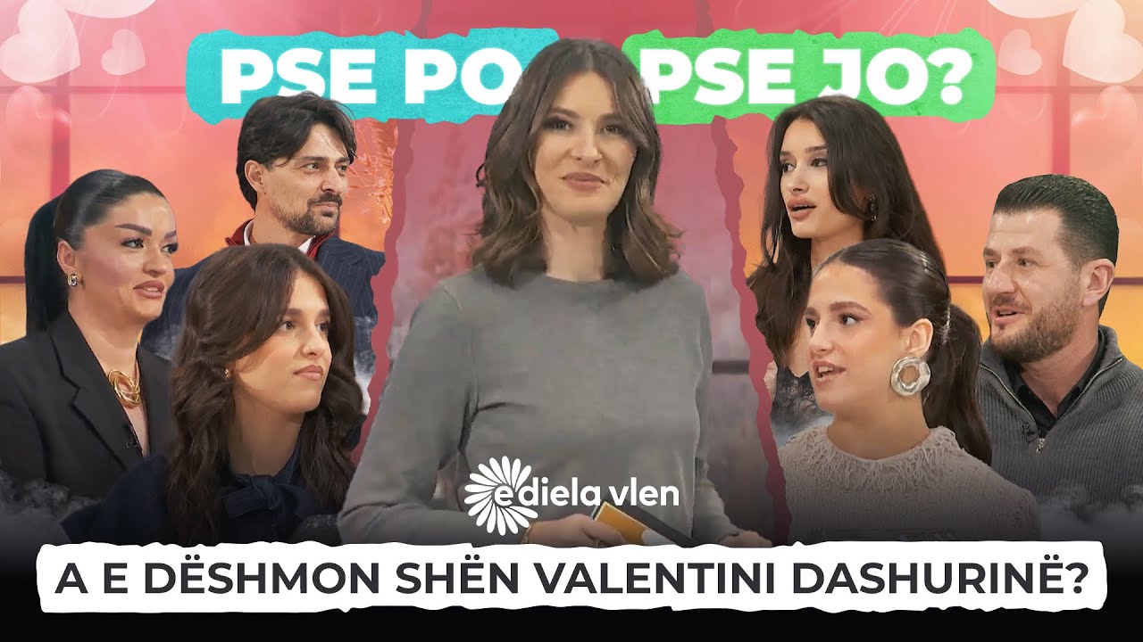 A e dëshmon Shën Valentini dashurinë? E Diela Vlen me Vlera Jusufi 