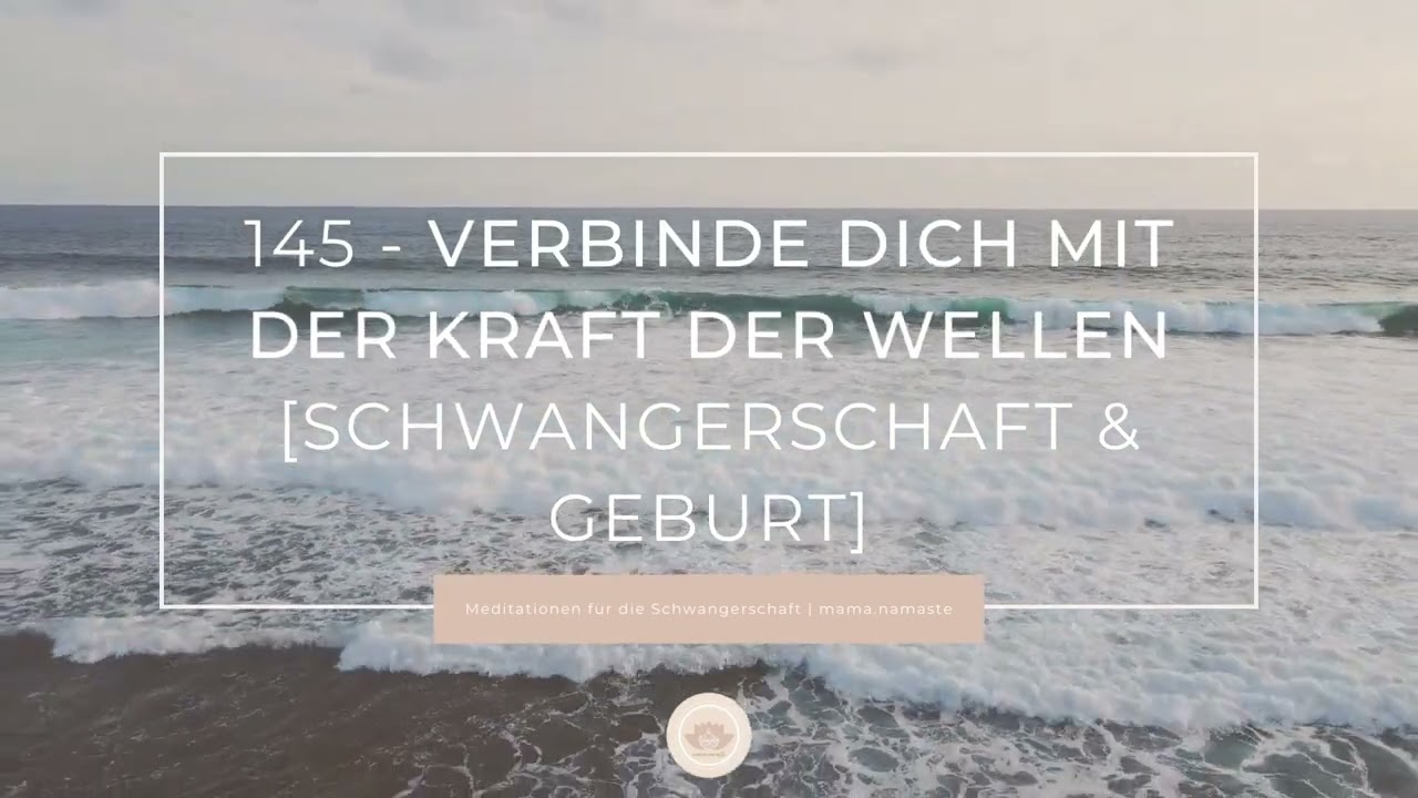 145 - Verbinde dich mit der Kraft der Wellen - Meditation für die Schwangerschaft und Geburt