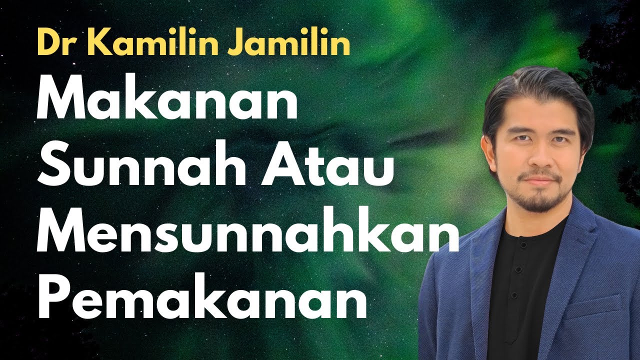 Dr Kamilin Jamilin: Makanan Sunnah atau Mensunnahkan Pemakanan