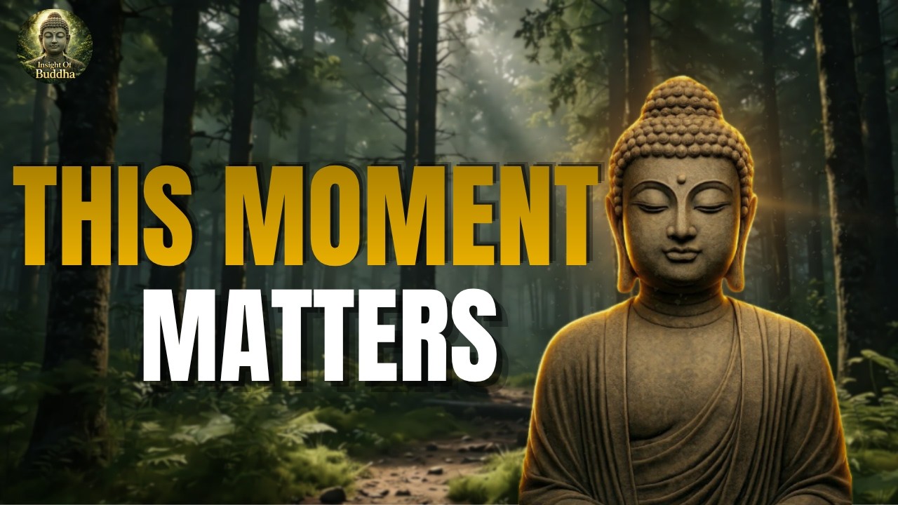 Why the Present Moment Is Everything – Buddha’s Key to Freedom