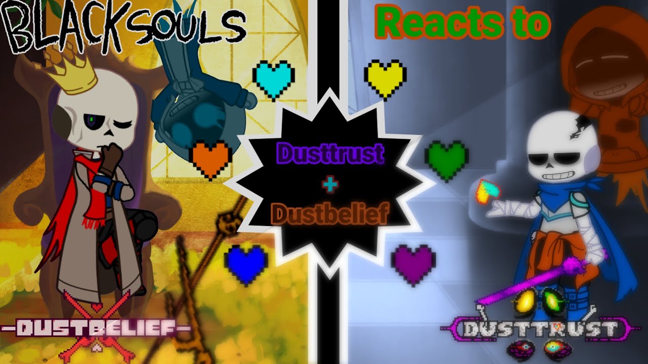 Black Souls 1&2 reacts to Dusttrust (The full video)