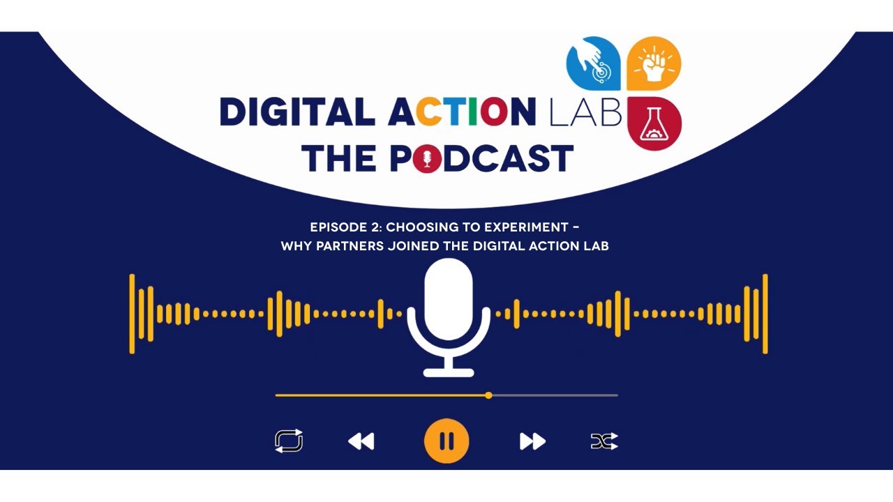 Episode 2: Choosing to Experiment – Why Partners Joined the Digital Action Lab