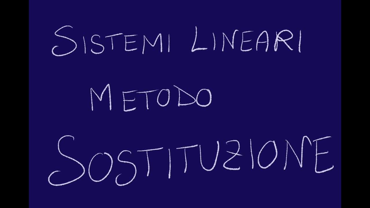 Sistemi Lineari: Metodo di Sostituzione