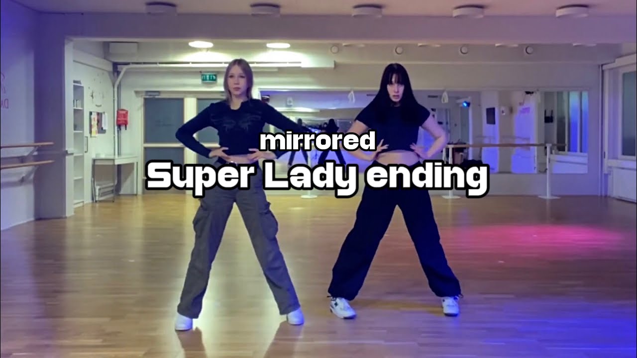 MIRRORED (G)I-DLE &rsquo;Super Lady&rsquo; dance (chorus + ending)