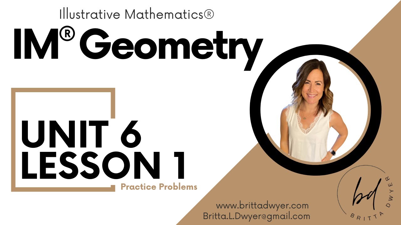 Unit 6 Lesson 1 Practice Problems IM® GeometryTM authored by Illustrative Mathematics®
