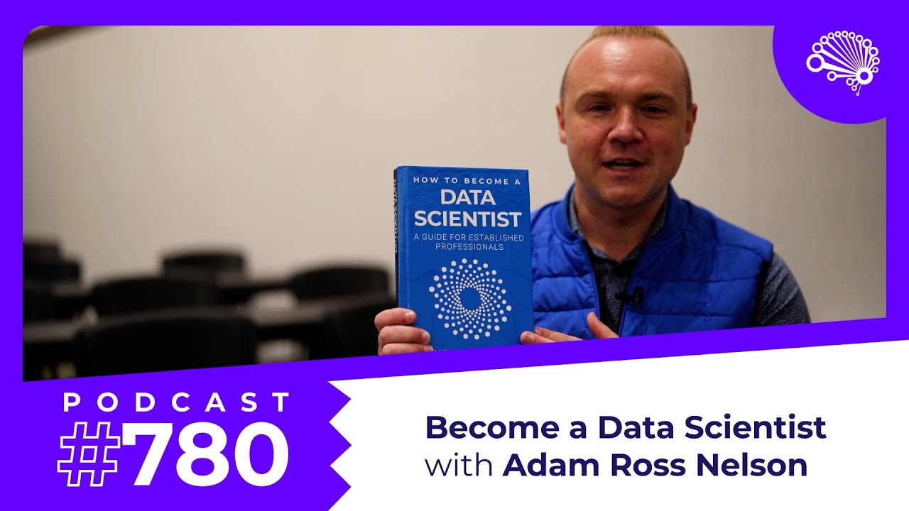 780: How to Become a Data Scientist &mdash; with Dr. Adam Ross Nelson