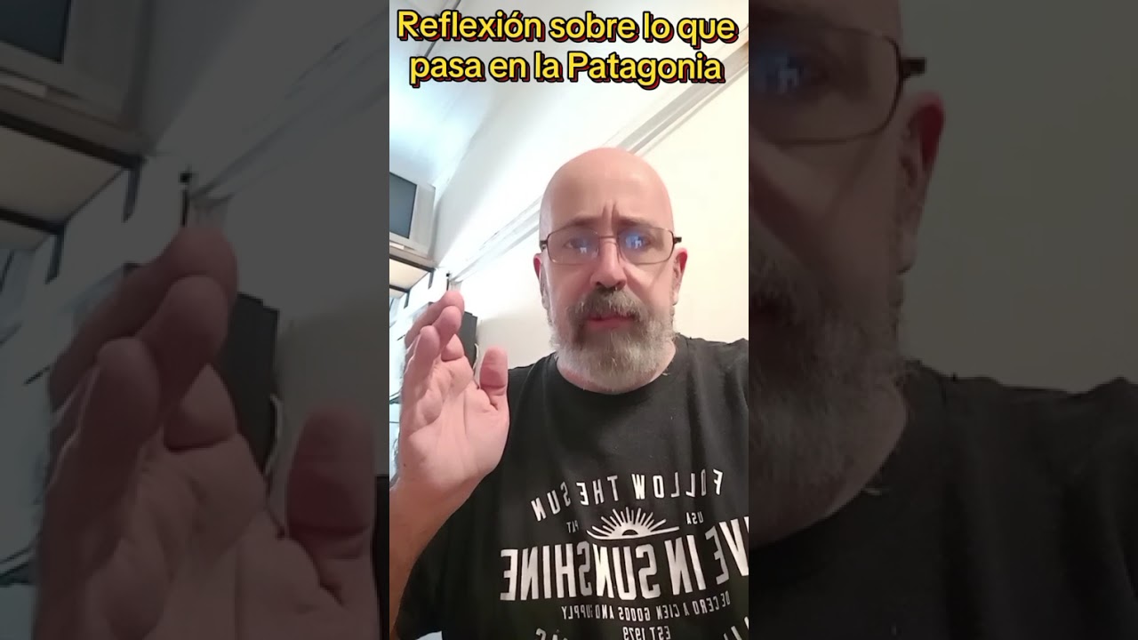 Reflexión sobre lo que pasa en la Patagonia #breakingnews #viral #noticias #politica #informetion 