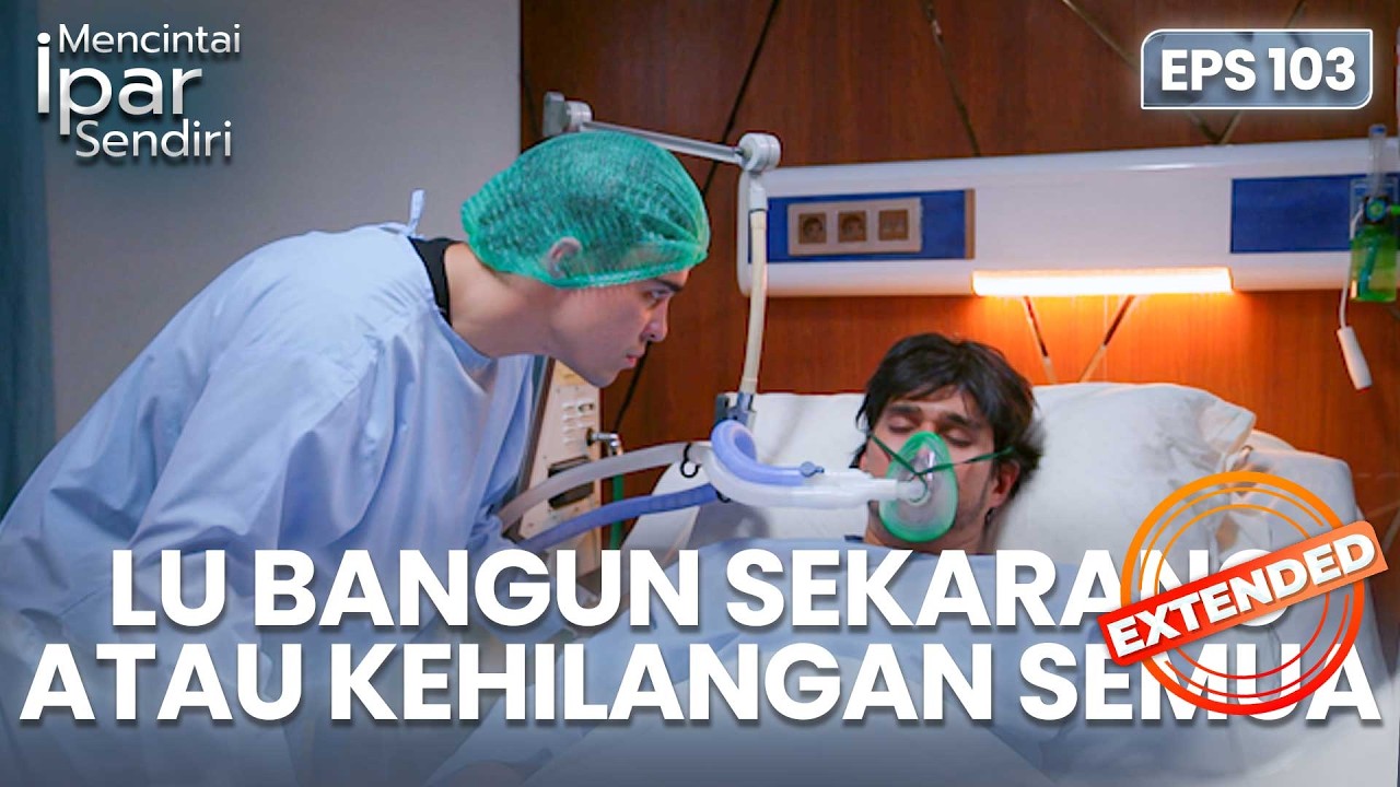 Lu Bangun Sekarang Atau Kehilangan Semuanya | MENCINTAI IPAR SENDIRI | EPS. 103 EXTENDED VERSION