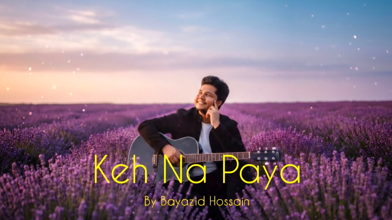 Keh Na Paya | Bayazid Hossain 
