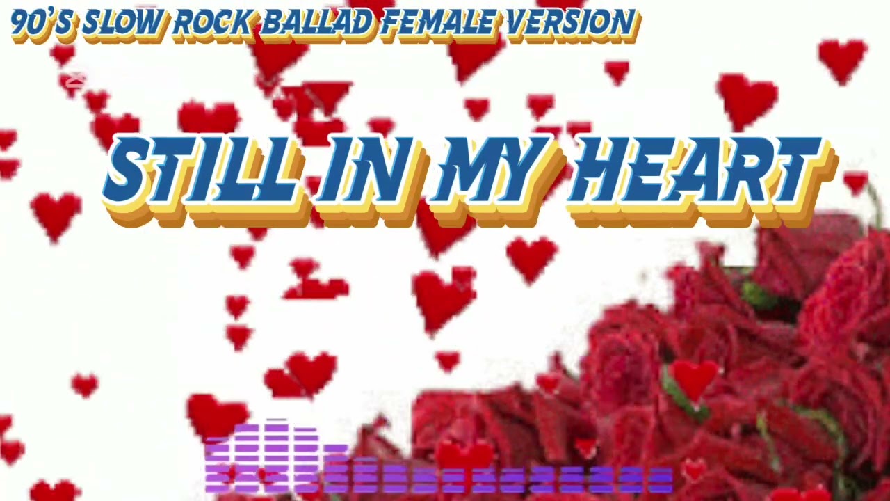 STILL IN MY HEART 90’s SLOW ROCK BALLAD FEMALE VERSION/No copyright music 