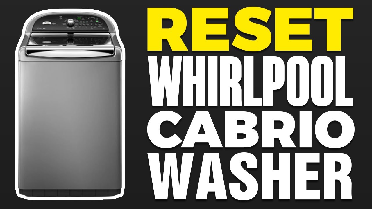 How To Reset Whirlpool Cabrio Washer