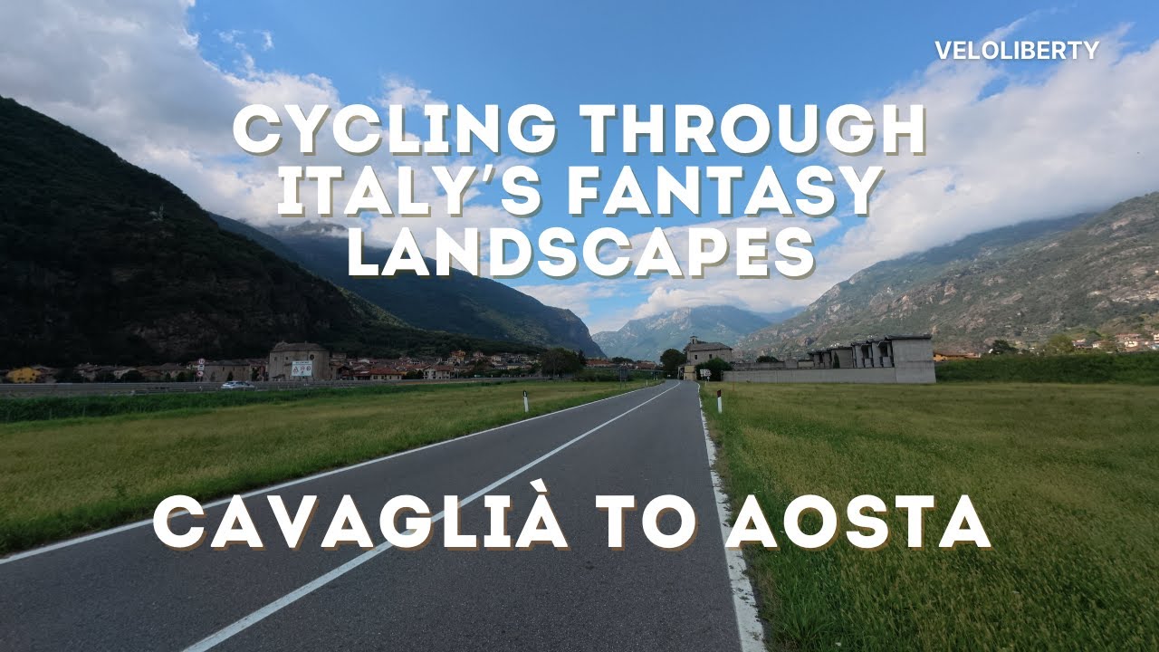 Cycling Through Italy&rsquo;s Fantasy Landscapes: Cavagli&agrave; to Aosta