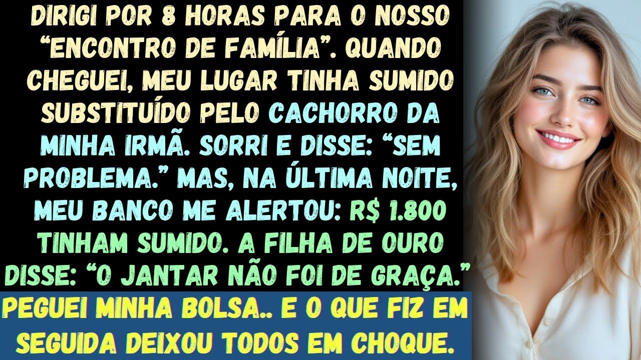 Dirigi por 8 horas para o nosso  encontro de família   Quando cheguei, meu lugar tinha desapareci