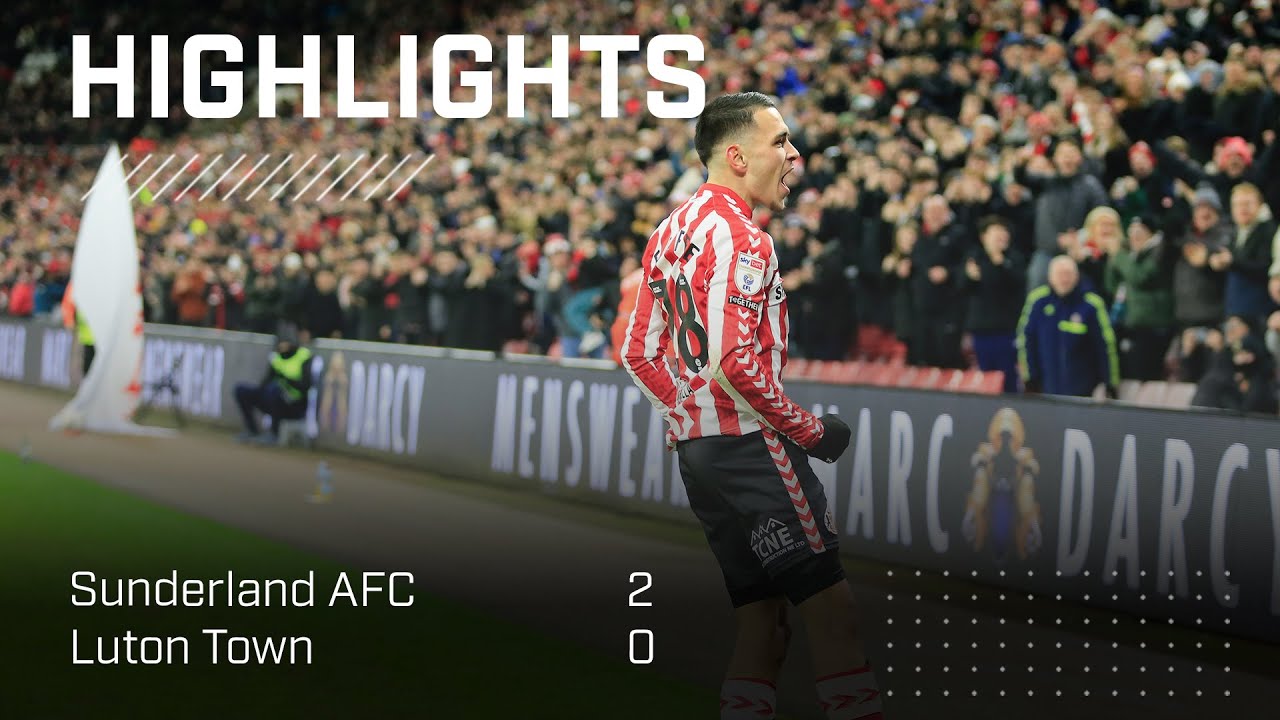 Le F&eacute;e Scores Screamer | Sunderland AFC 2- 0 Luton Town | EFL Championship Highlights