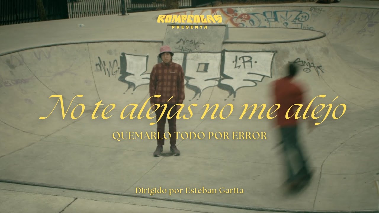 Quemarlo Todo Por Error - No te alejas no me alejo (Video Oficial)