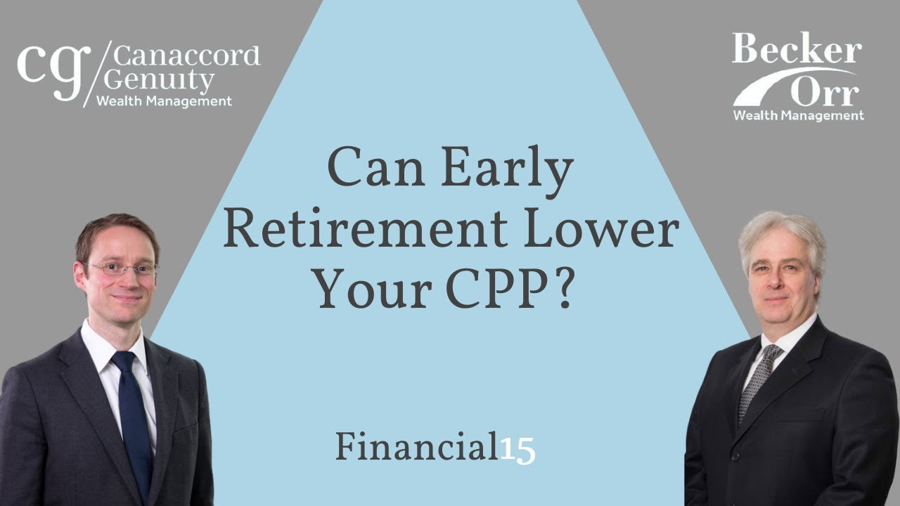 Can Early Retirement Lower Your CPP? - Financial 15