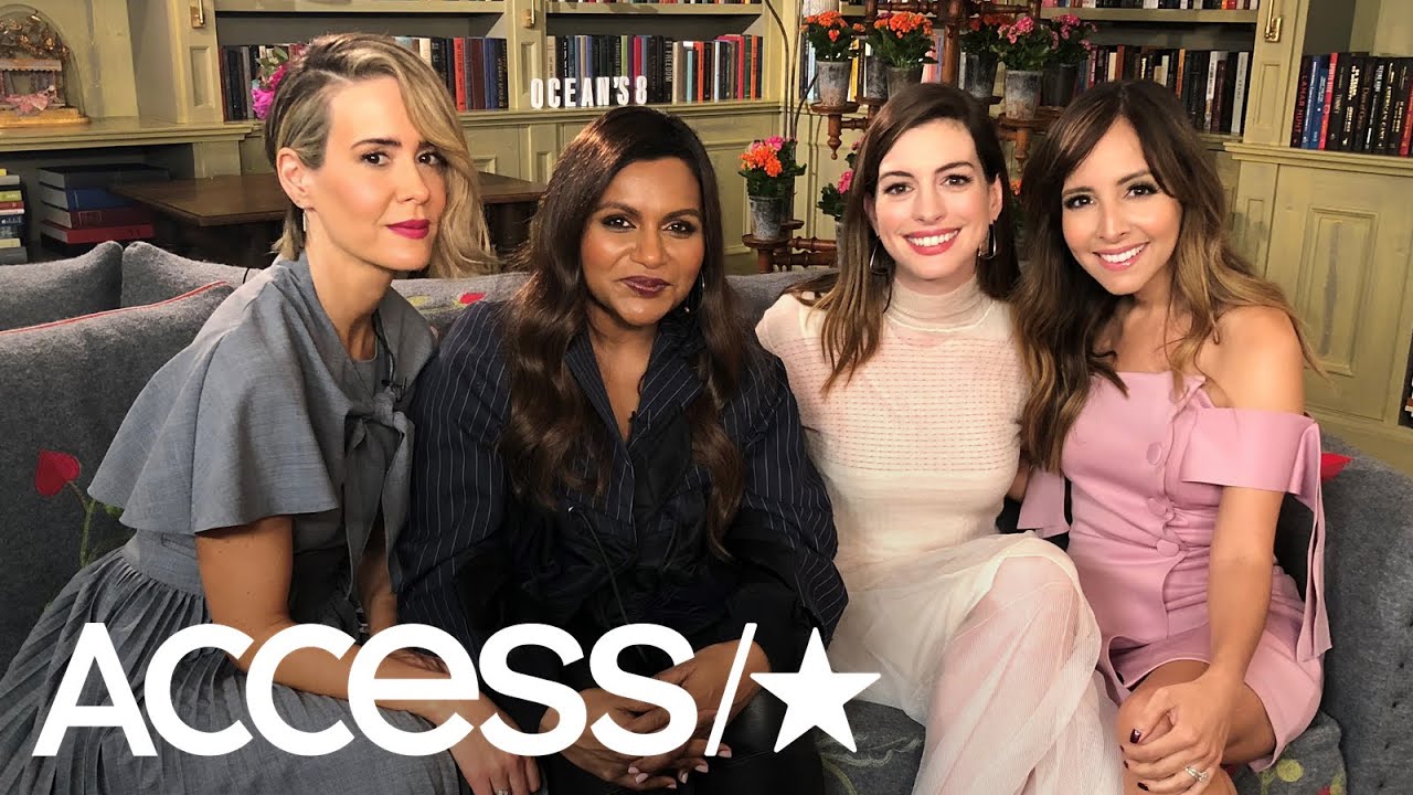 'Ocean's 8': Sarah Paulson, Mindy Kaling & Anne Hathaway Dish On Which Co-Star They'd Rob | Access