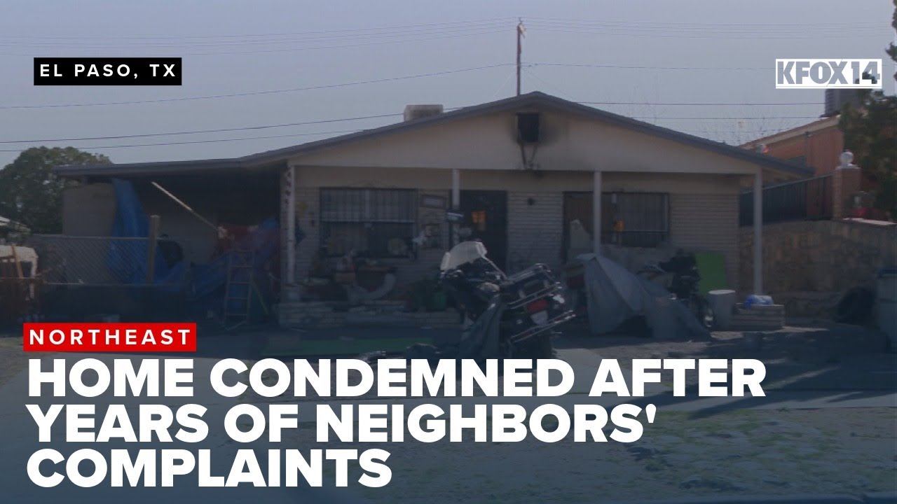 Northeast El Paso home condemned after years of neighbors' complaints