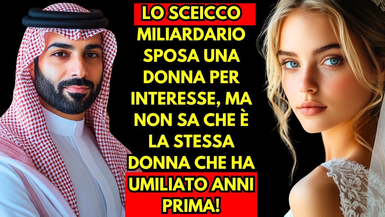 LO SCEICCO MILIARDARIO SPOSA UNA DONNA PER INTERESSE, MA NON SA CHE LEI È LA STESSA CHE...