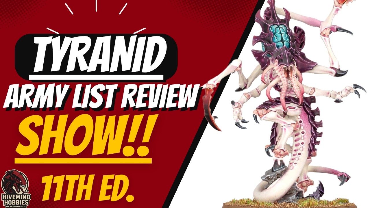 Tyranid army list review show episode 16, 11th edition lists!