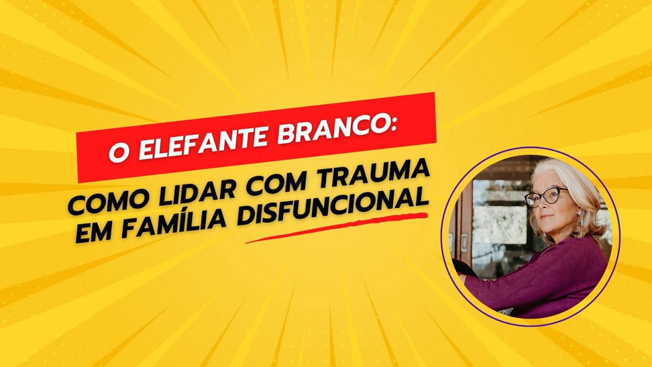 Como lidar com os TRAUMAS que são um TABU na familia: o elefante na sua sala de jantar
